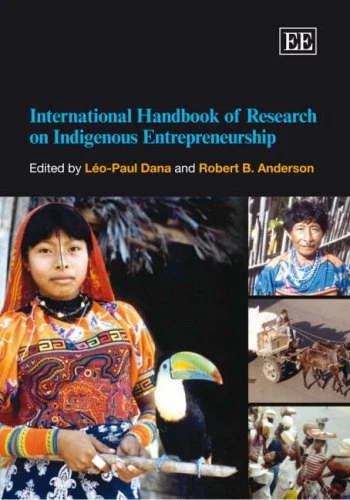 International Handbook of Research on Indigenous Entrepreneurship (Research Handbooks in Business and Management series)