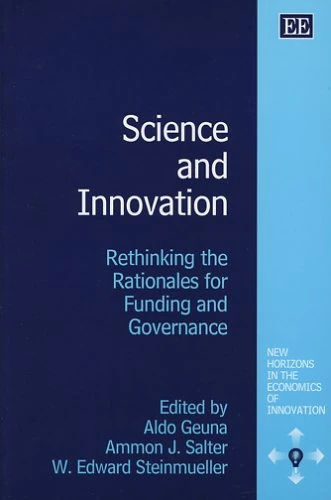 Science and Innovation: Rethinking the Rationales for Funding and Governance (New Horizons in the Economics of Innovation series)