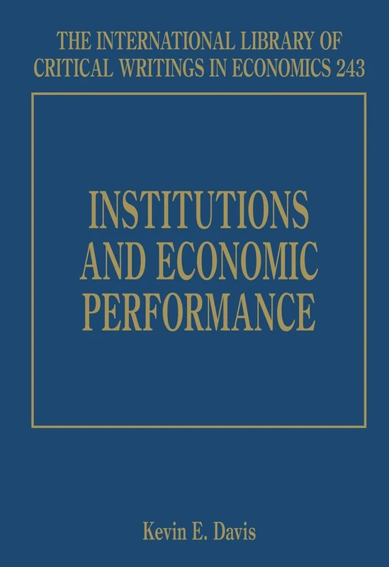 Institutions and Economic Performance (The International Library of Critical Writings in Economics series)