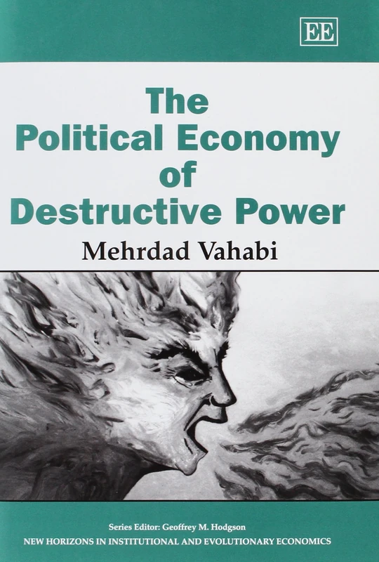 The Political Economy of Destructive Power (New Horizons in Institutional and Evolutionary Economics series)