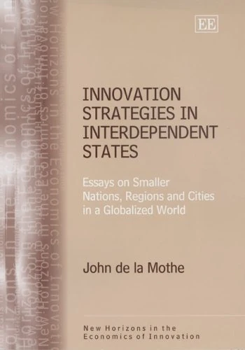 Innovation Strategies in Interdependent States: Essays on Smaller Nations, Regions and Cities in a Globalized World - Image 1