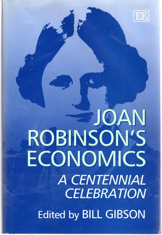 Joan Robinson’s Economics: A Centennial Celebration