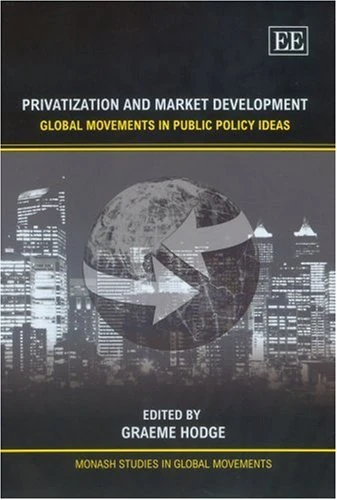 Privatization and Market Development: Global Movements in Public Policy Ideas (Monash Studies in Global Movements series)