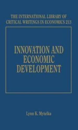 Innovation and Economic Development (The International Library of Critical Writings in Economics series)