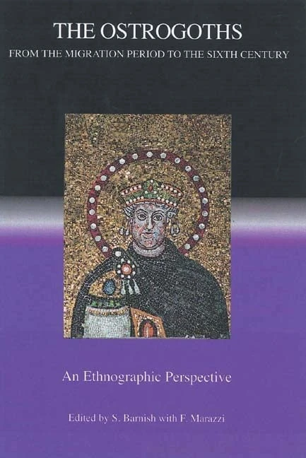 The Ostrogoths from the Migration Period to the Sixth Century: An Ethnographic Perspective: 7 (Studies in Historical Archaeoethnology)