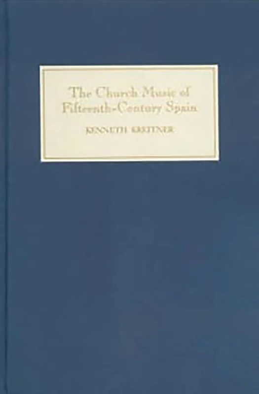 The Church Music of Fifteenth-Century Spain (Studies in Medieval and Renaissance Music)