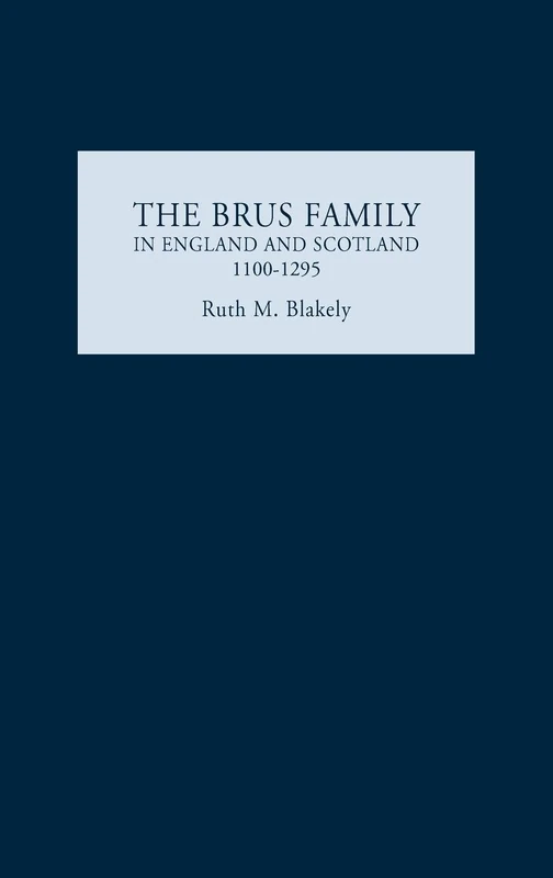 The Brus Family in England and Scotland, 1100-1295