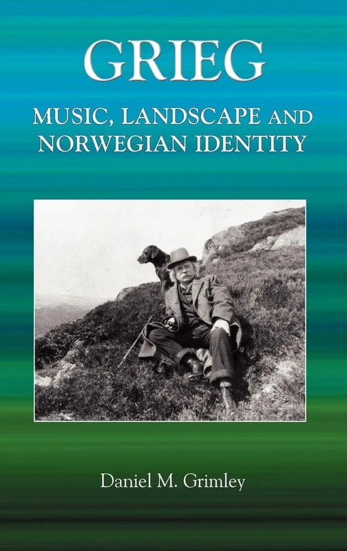 Grieg: Music, Landscape and Norwegian Identity