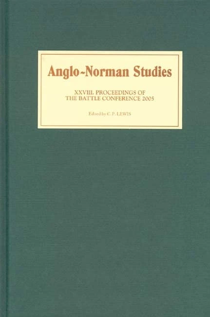Anglo-Norman Studies XXVIII: Proceedings of the Battle Conference 2005: 28 - Image 1