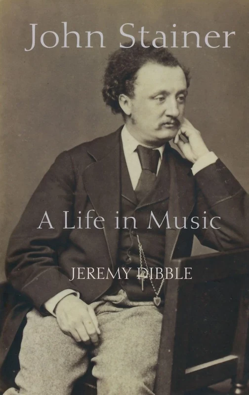 John Stainer: A Life in Music (Music in Britain 1600-1900)