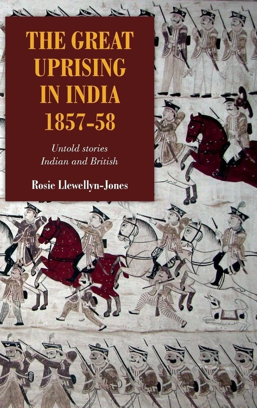 The Great Uprising in India, 1857-58: Untold Stories, Indian and British (Worlds of the East India Company)