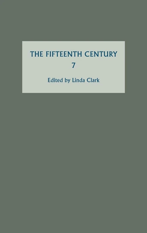 The Fifteenth Century, Volume 7: Conflicts, Consequences and the Crown in the Late Middle Ages