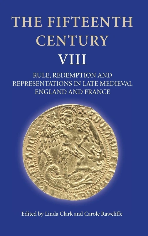 The Fifteenth Century: Rule, Redemption and Representations in Late Medieval England and France v. 8