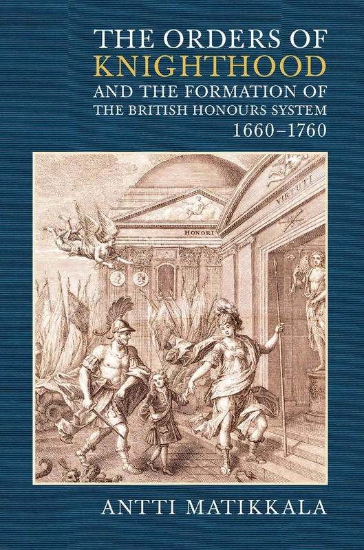 The Orders of Knighthood and the Formation of the British Honours System, 1660-1760 - Image 1