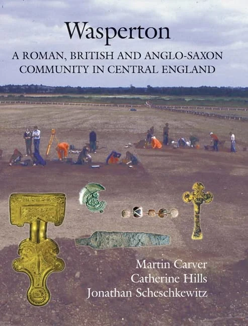 Wasperton: A Roman, British and Anglo-Saxon Community in Central England