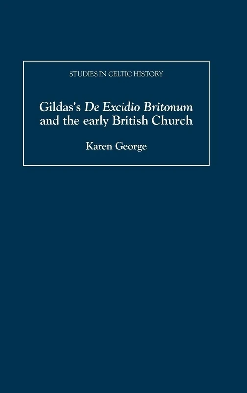 Gildas's "De Excidio Britonum" and the Early British Church (Studies in Celtic History)