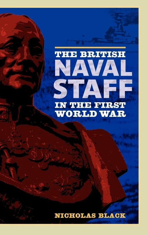 The British Naval Staff in the First World War
