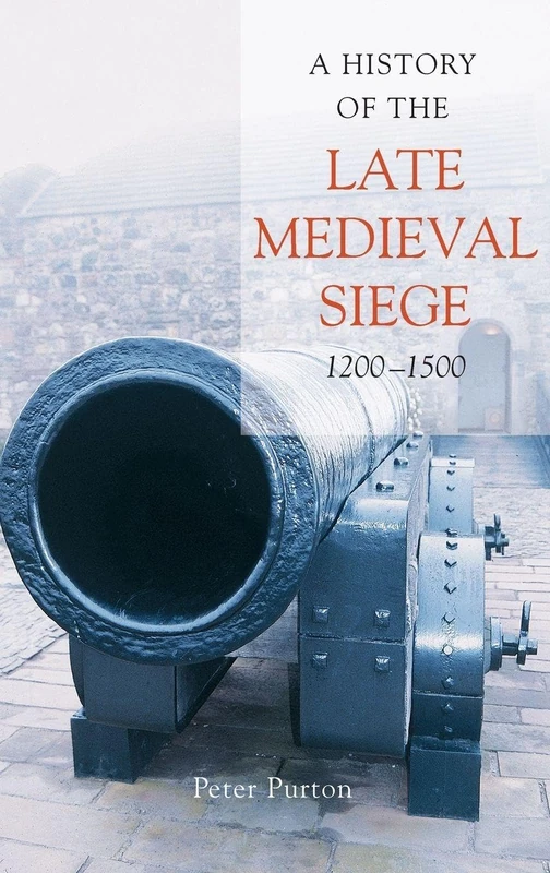 Boydell Press - A History of the Late Medieval Siege, 1200-1500