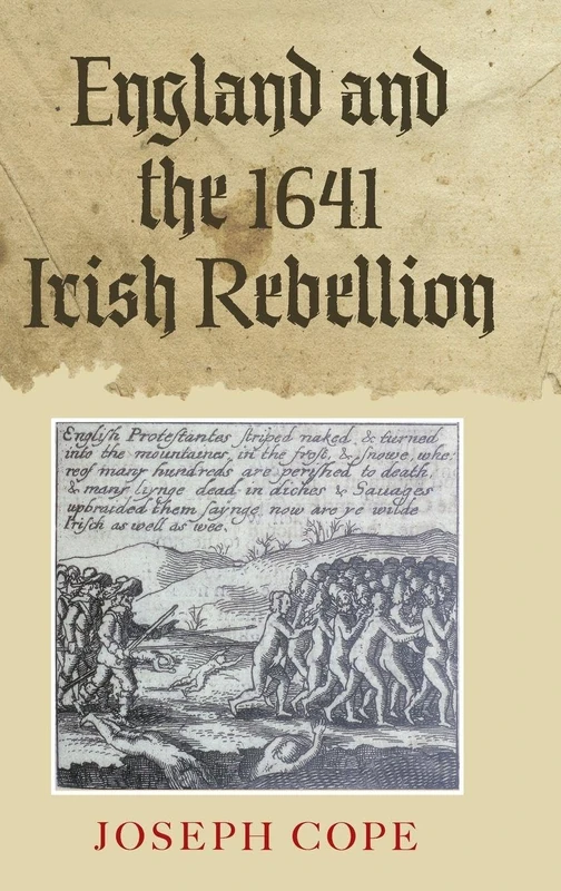 England and the 1641 Irish Rebellion (Studies in Early Modern Cultural, Political and Social History)