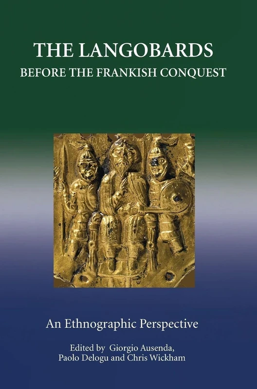 The Langobards before the Frankish Conquest: An Ethnographic Perspective (Studies in Historical Archaeoethnology)