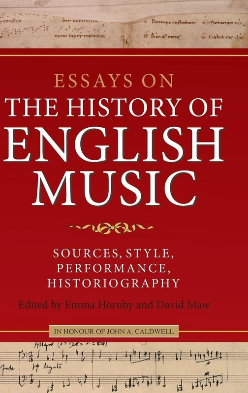 Essays on the History of English Music in Honour of John Caldwell: Sources, Style, Performance, Historiography