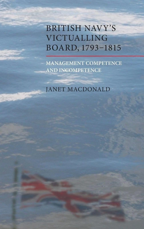 British Navy's Victualling Board, 1793-1815: Management Competence and Incompetence