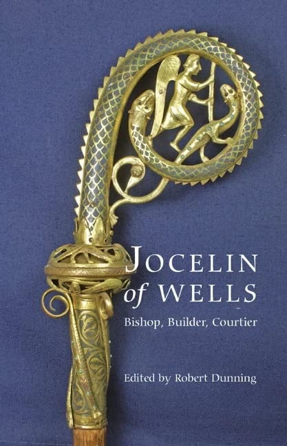 Jocelin of Wells: Bishop, Builder, Courtier (Studies in the History of Medieval Religion)