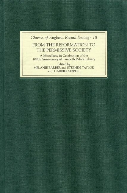From the Reformation to the Permissive Society: A Miscellany in Celebration of the 400th Anniversary of Lambeth Palace Library (Church of England Record Society)