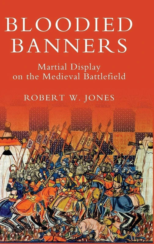 Boydell Press - Bloodied Banners: Martial Display History
