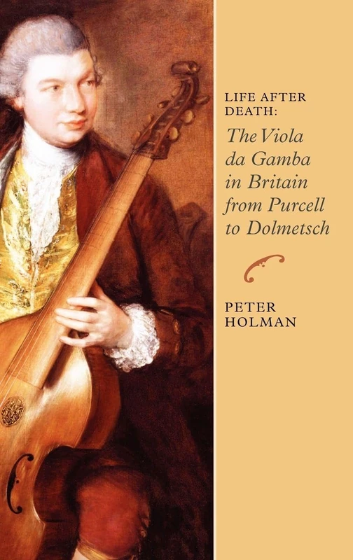 Life After Death: The Viola Da Gamba in Britain from Purcell to Dolmetsch