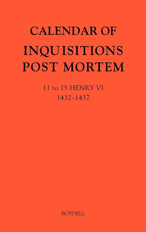 Calendar of Inquisitions Post Mortem and other Analogous Documents preserved in the Public Record Office XXIV: 11-15 Henry VI (1432-1437): 24 (Public ... Office: Calendar of Inquisitions Post-Mortem)