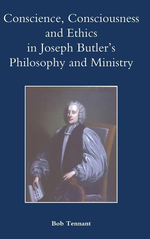Conscience, Consciousness and Ethics in Joseph Butler's Philosophy and Ministry: 26 (Studies in Modern British Religious History) - Image 1