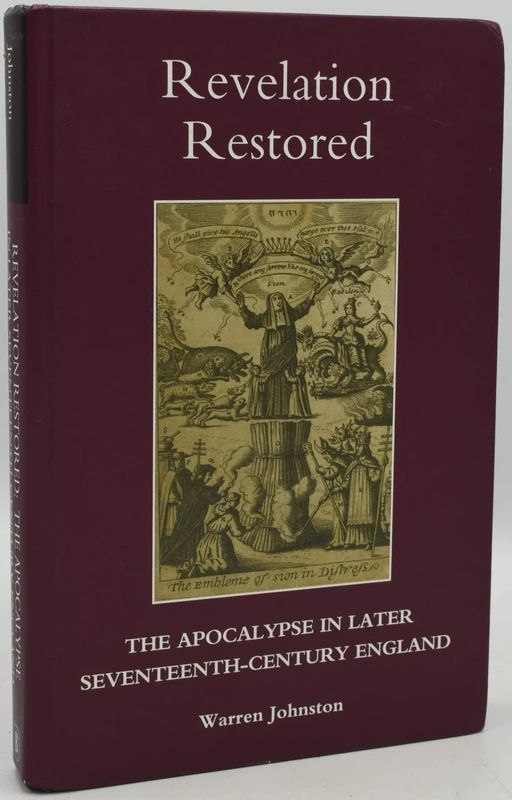 Revelation Restored: The Apocalypse in Later Seventeenth-Century England: 27 (Studies in Modern British Religious History)
