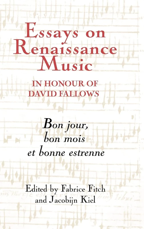Essays on Renaissance Music in Honour of David Fallows: Bon Jour, Bon Mois Et Bonne Estrenne