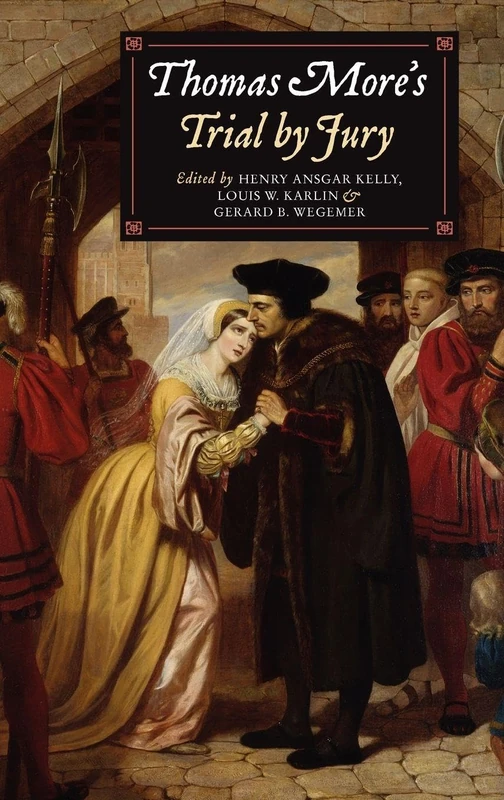 Thomas More's Trial by Jury: A Procedural and Legal Review with a Collection of Documents