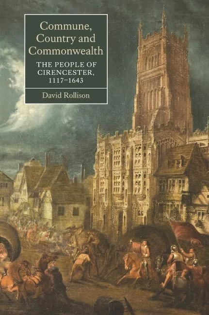 Commune, Country and Commonwealth: The People of Cirencester, 1117-1643 (Studies in Early Modern Cultural, Political and Social History)