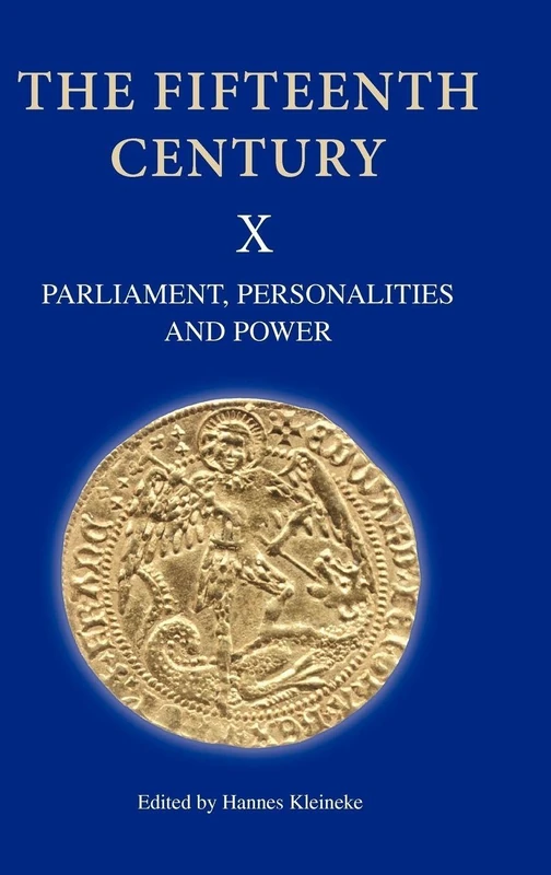 The Fifteenth Century X: Parliament, Personalities and Power. Papers Presented to Linda S. Clark