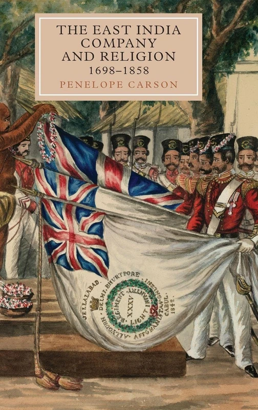 The East India Company and Religion, 1698-1858 (Worlds of the East India Company)