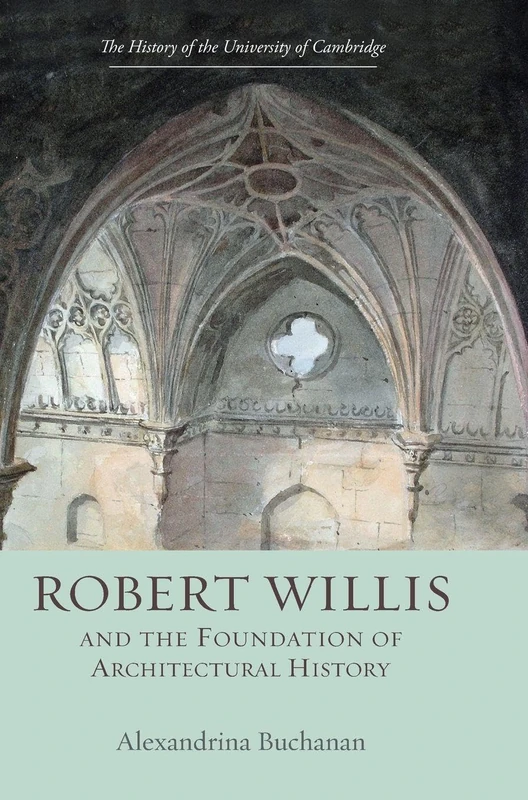 Boydell Press - Robert Willis and Architectural History Book