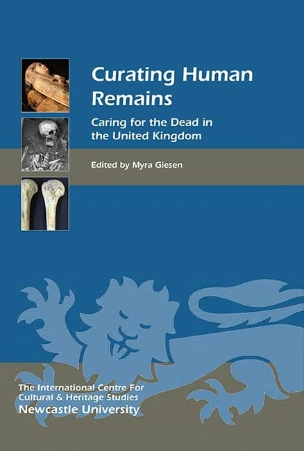 Curating Human Remains: Caring for the Dead in the United Kingdom (Heritage Matters)