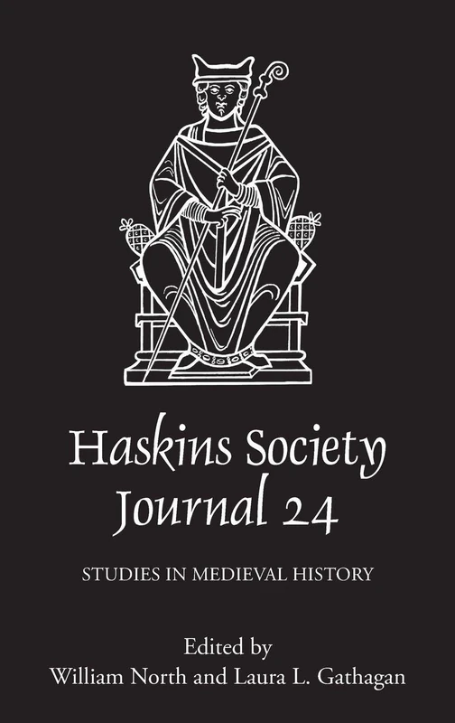 The Haskins Society Journal 24: 2012. Studies in Medieval History