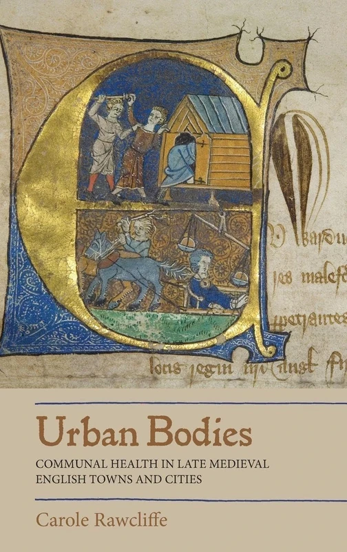 Urban Bodies: Communal Health in Late Medieval English Towns and Cities