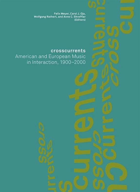 Crosscurrents: American and European Music in Interaction, 1900-2000 (Paul Sacher Foundation) - Image 1