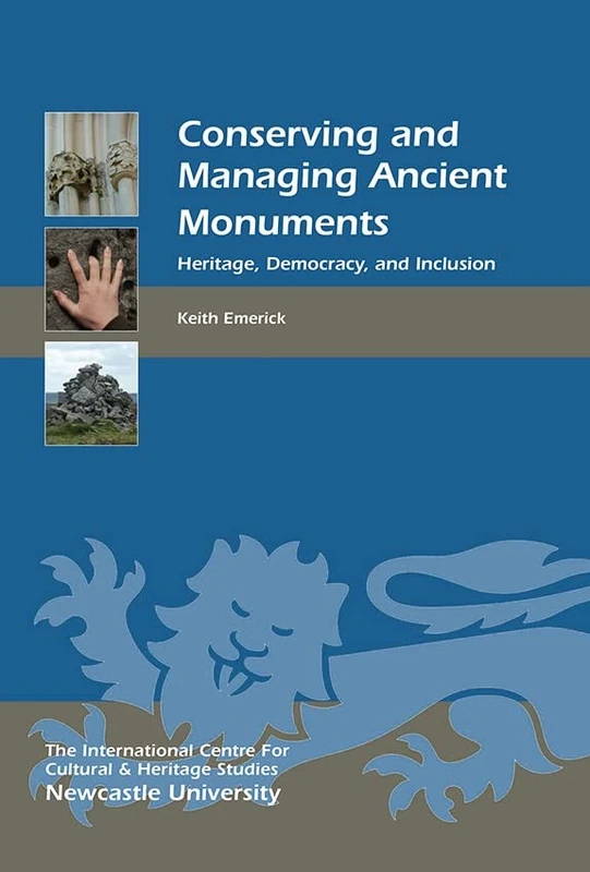 Conserving and Managing Ancient Monuments: Heritage, Democracy, and Inclusion (Heritage Matters)