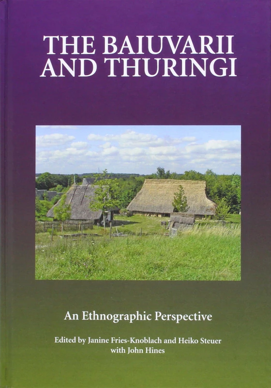 The Baiuvarii and Thuringi: An Ethnographic Perspective (Studies in Historical Archaeoethnology)