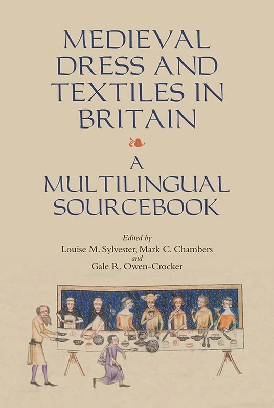 Medieval Dress and Textiles in Britain: A Multilingual Sourcebook: 2 (Medieval and Renaissance Clothing and Textiles)