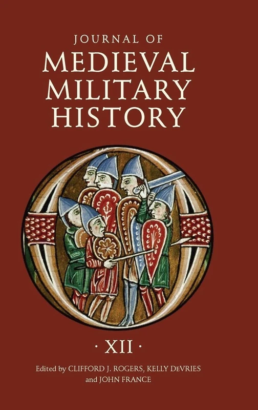 Journal of Medieval Military History: Volume XII: 12