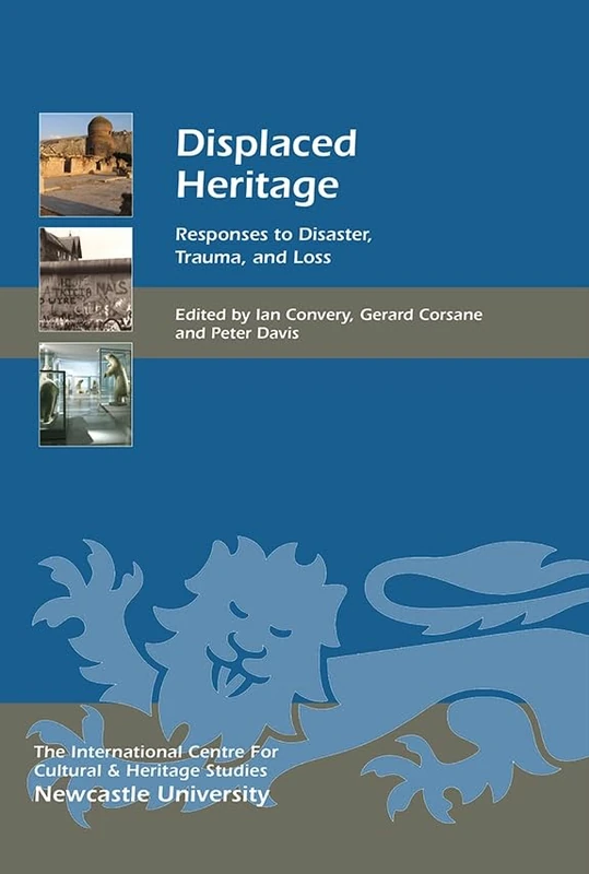 Displaced Heritage: Responses to Disaster, Trauma, and Loss: 16 (Heritage Matters) - Image 1