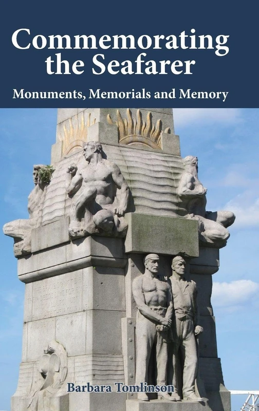 Commemorating the Seafarer: Monuments, Memorials and Memory