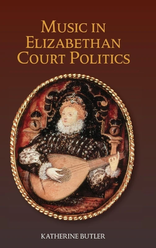 Music in Elizabethan Court Politics (Studies in Medieval and Renaissance Music)